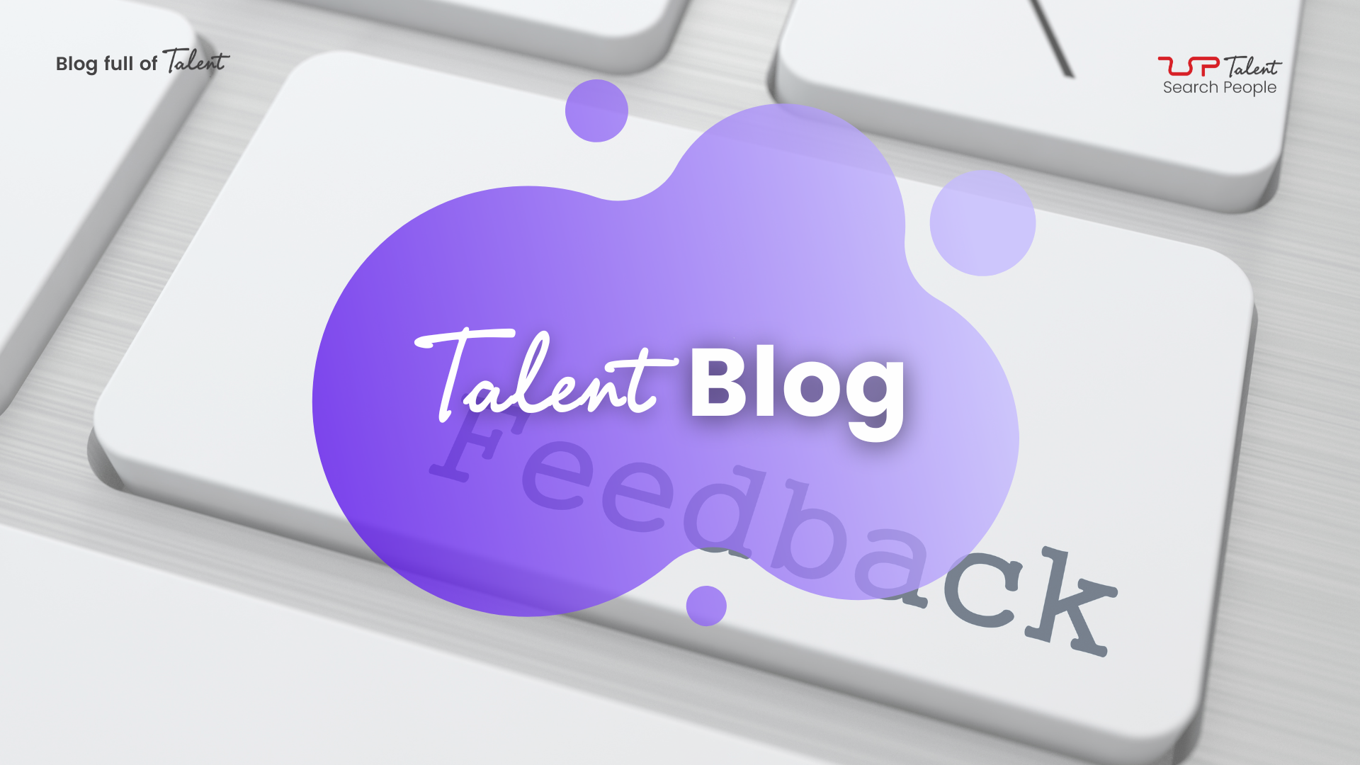 La importancia de dar feedback a tus candidatos descartados